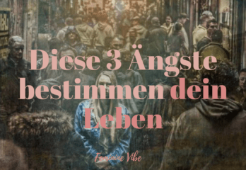 Diese drei Ängste bestimmen dein Leben